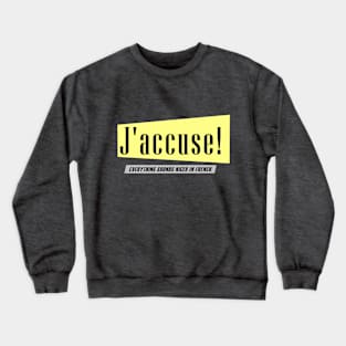 J'accuse Crewneck Sweatshirt